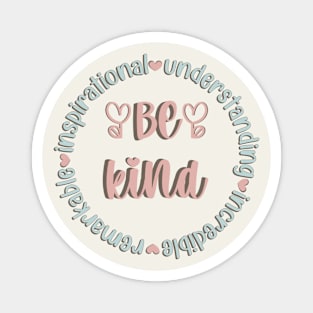 Be Kind - remarKable inspiratIonal understaNding increDible Magnet